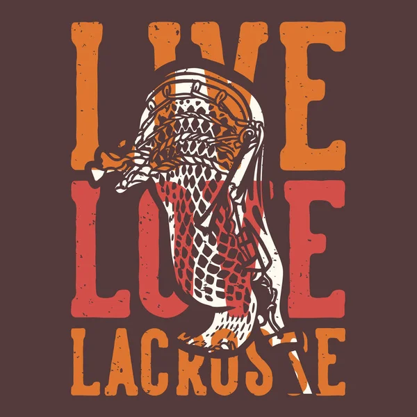 Shirt Design Slogan Typography Live Love Lacrosse Lacrosse Stick Vintage — Stock Vector