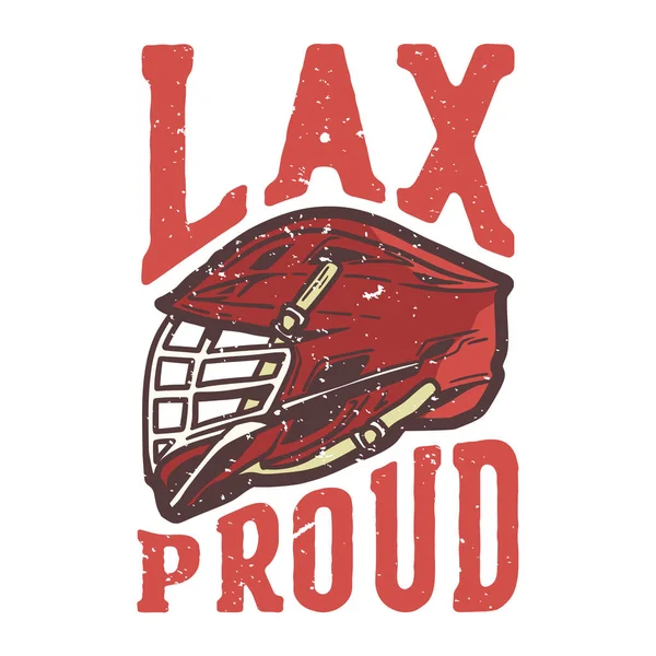 Shirt Design Slogan Typography Lax Proud Lacrosse Helmet Vintage Illustration — Stock Vector