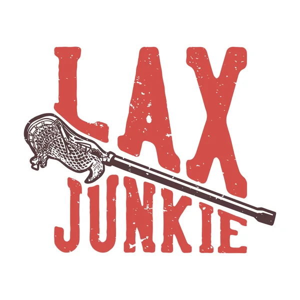 Shirt Design Slogan Typography Lax Junkie Lacrosse Stick Vintage Illustration — Stock Vector