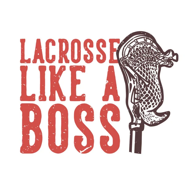 Shirt Design Slogan Typografie Lacrosse Als Een Baas Met Lacrosse — Stockvector