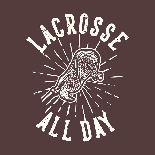 Shirt Design Slogan Typografia Lacrosse Cały Dzień Lacrosse Stick Vintage — Wektor stockowy