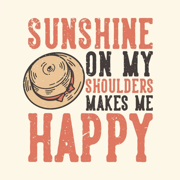 Shirt Design Slogan Typography Sunshine Shoulders Makes Happy Spring Hat — Stockový vektor