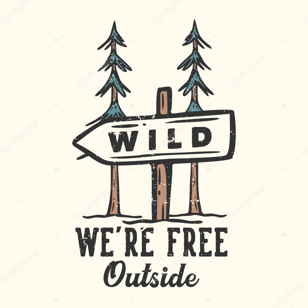 T-shirt design slogan typography we're free outside with street sign board vintage illustration