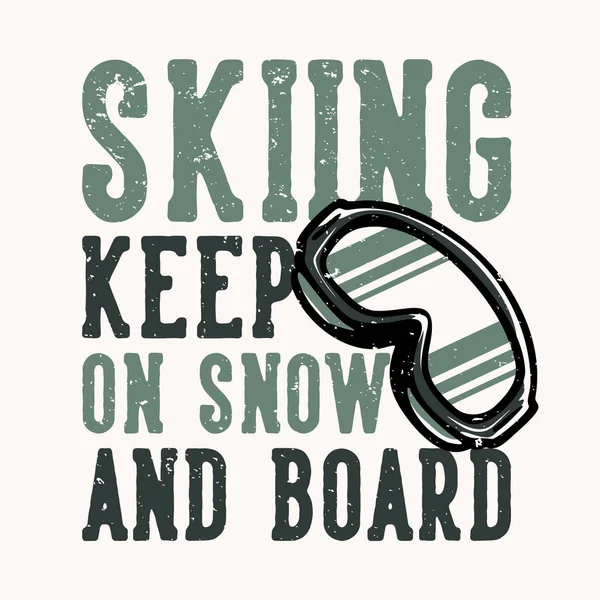 Tシャツデザインのスローガンタイポグラフィスキーはスキーゴーグルヴィンテージイラストと雪とボード上に維持します — ストックベクタ