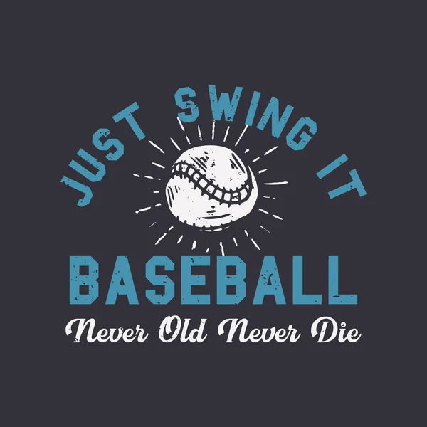 Shirt Design Slogan Typografia Prostu Swing Baseball Nigdy Stary Nigdy — Wektor stockowy