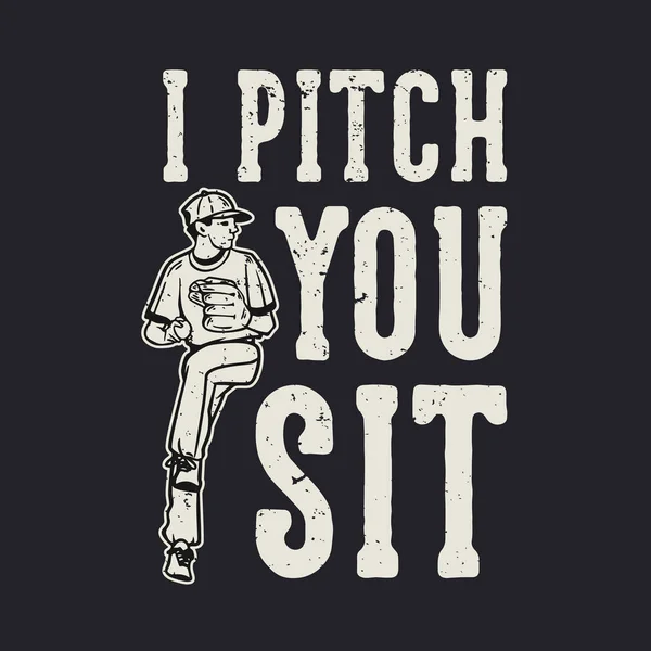 Shirt Design Slogan Typografia Pitch You Sit Baseball Pitcher Rzucanie — Wektor stockowy