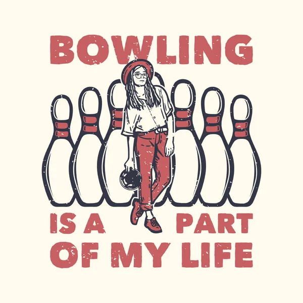 Shirt Design Slogan Typographie Bowling Part Life Pin Bowling Girl — Image vectorielle