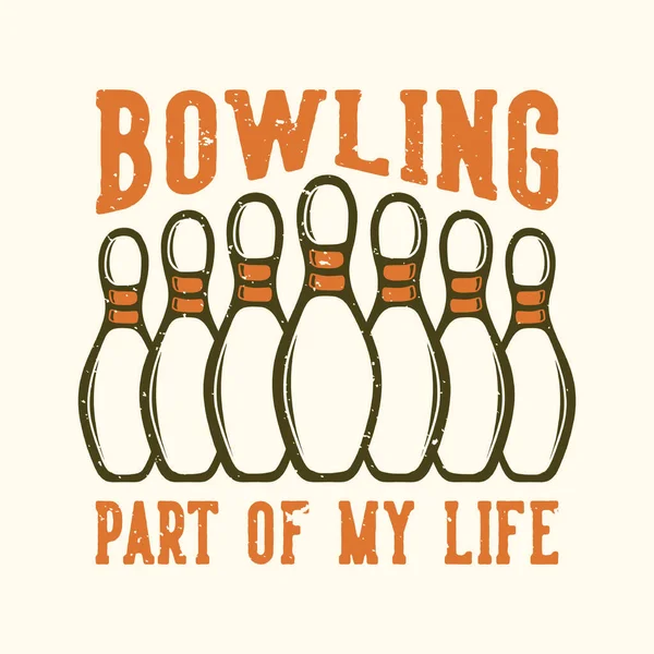 Shirt Design Slogan Typographie Bowling Partie Vie Avec Pin Bowling — Image vectorielle