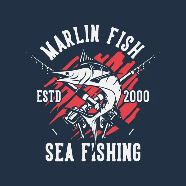 Shirt Design Marlin Fish Sea Fishing Estd 2000 Marlin Fish — Stock Vector