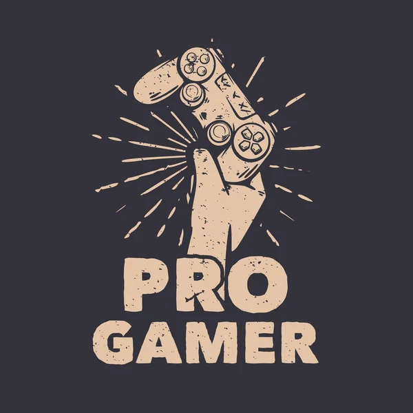 Camisa Projeto Pro Gamer Com Mão Segurando Jogo Pad Ilustração —  Vetores de Stock