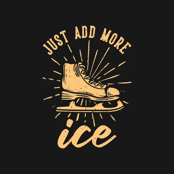 Tシャツのデザインはアイススケートシューズのヴィンテージイラストでより多くの氷を追加します — ストックベクタ