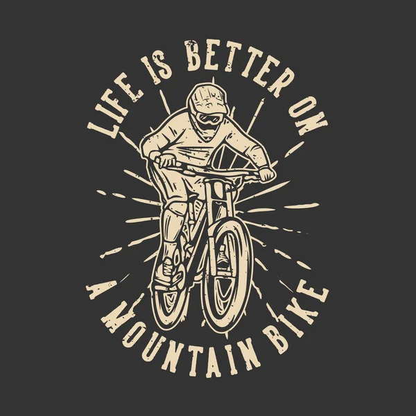 Shirt Design Élet Jobb Egy Mountain Bike Mountain Biker Vintage — Stock Vector