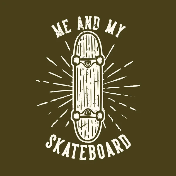 Shirt Slogan Design Tipografia Mim Meu Skate Com Skate Ilustração — Vetor de Stock