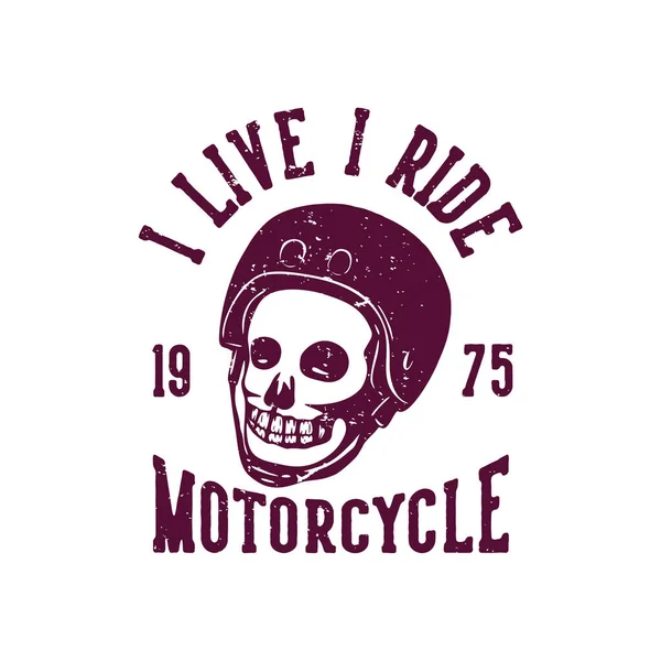 Shirt Design Live Ride Moto 1975 Com Crânio Ilustração Vintage —  Vetores de Stock