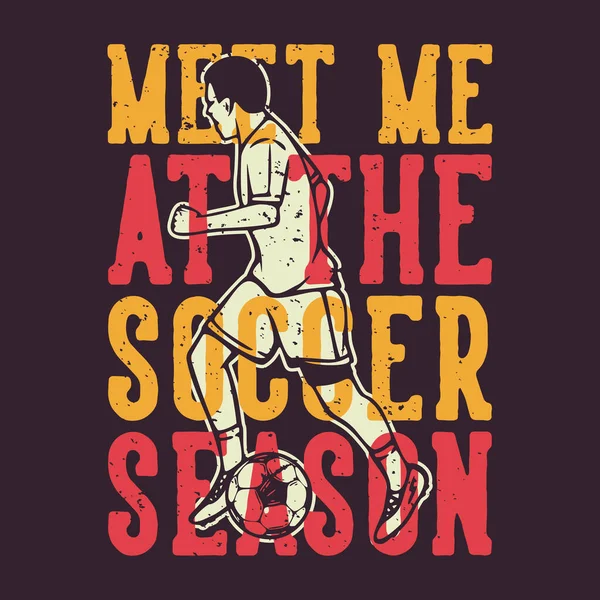 Shirt Design Slogan Typographie Rencontrer Saison Football Avec Ballon Football — Image vectorielle