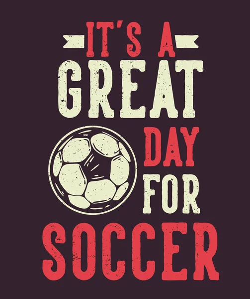 Shirt Design Slogan Typografia Wielki Dzień Dla Piłki Nożnej Piłką — Wektor stockowy