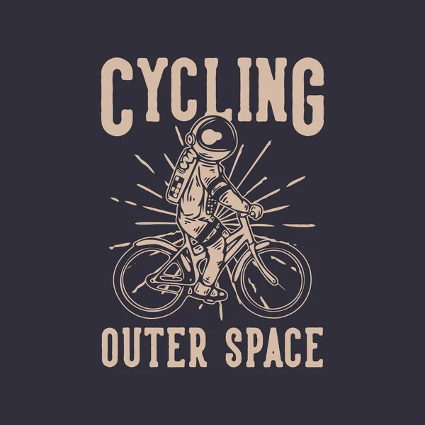 Shirt Design Cyclisme Espace Extérieur Avec Astronaute Équitation Vélo Vintage — Image vectorielle