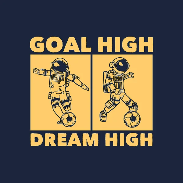 T恤衫设计目标高梦想高与宇航员玩足球老式插图 — 图库矢量图片