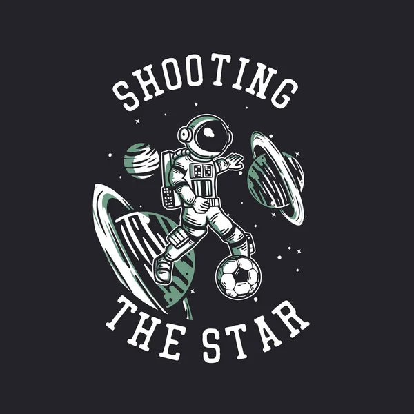 Shirt Design Shooting Star Avec Astronaute Jouer Football Illustration Vintage — Image vectorielle