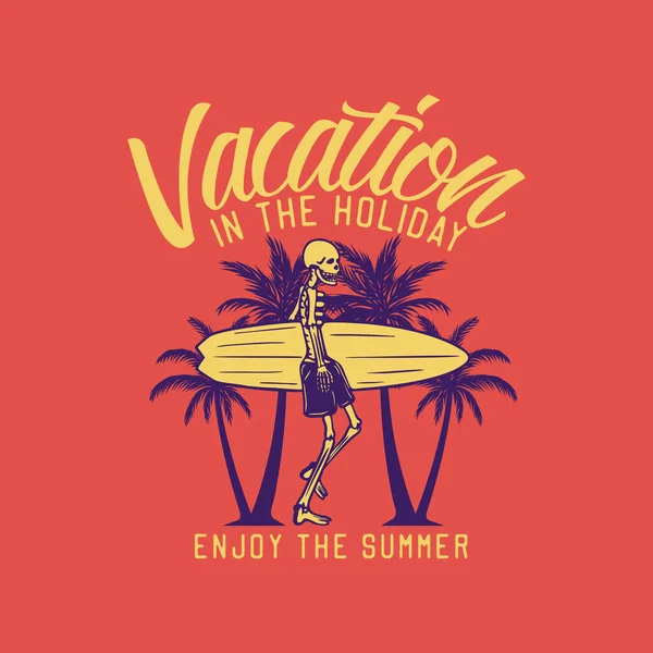 Shirt Design Vacation Holiday Enjoy Summer Skeleton Carrying Surfing Board — Stock Vector