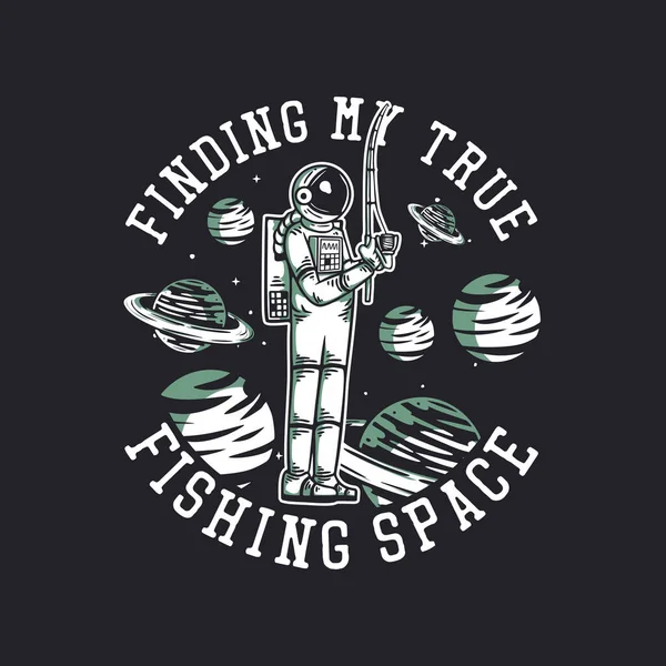 Diseño Camiseta Encontrar Verdadero Espacio Pesca Con Astronauta Plato Ilustración — Archivo Imágenes Vectoriales