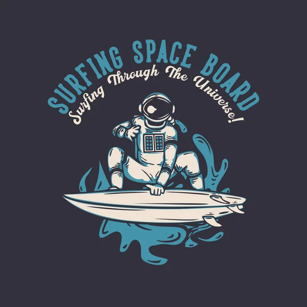 T恤设计冲浪宇宙飞船冲浪穿越宇宙 并附有宇航员冲浪古董图解 — 图库矢量图片