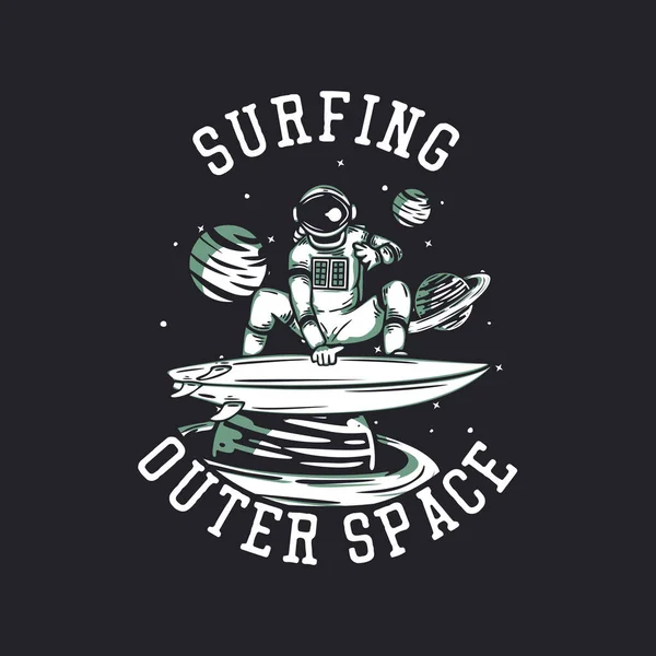 Ing Design Szörfözés Világűrben Űrhajós Szörfözés Évjárat Illusztráció — Stock Vector