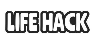 Yaşam hacklemesi cesur ana hatlarıyla eylem çıkartmasına çağrı. Pratik bir ipucu. Zekice bir numara. Günlük yaşantıyı kolaylaştırmak için akıllıca bir kestirme. Siyah beyaz metin. Kabarcık harfleri. Oyuncu tasarım kelimesi. Kullanılan çiftlik yazı tipi