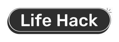 Yaşam hack 'i modern siyah UI elementini oluşturdu. Pratik bir ipucu. Zekice bir numara. Günlük yaşantıyı kolaylaştırmak için akıllıca bir kestirme. Tek renkli tıklanabilir düğme. Beyaz kalın metinli düz web CTA. Kullanılan Rubik yazı tipi