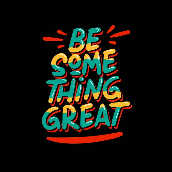 Something Great Modern Lettering Quotes Shirt Design Vector Illustration — Stock Vector