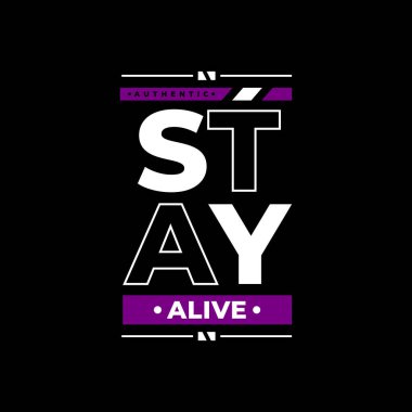 stay alive quote and poster design, black background