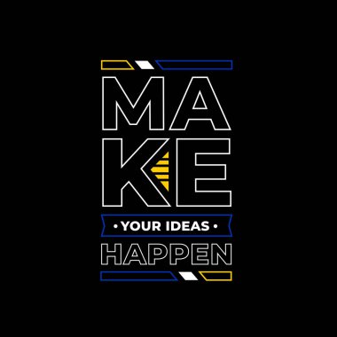 make your ideas happen quote and poster design, black background