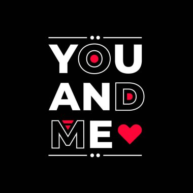 you and me quote and poster design, black background