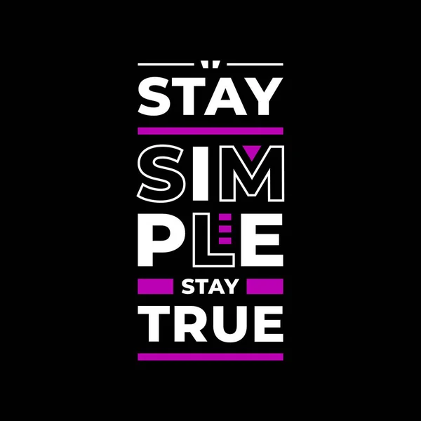 Stay Simple Stay True Modern Inspirational Typography Lettering Quotes — Stock Vector