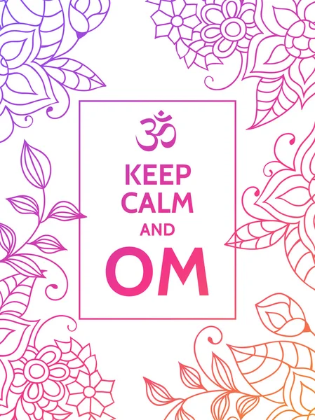 Keep calm and OM. Om mantra motivational typography poster on white background with colorful floral pattern. Yoga and meditation studio poster or postcard. — Stock Vector