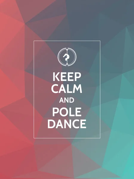 Restez calme et faites du pole dance. Pole dance affiche de typographie motivationnelle sur fond de triangles géométriques modernes . — Image vectorielle