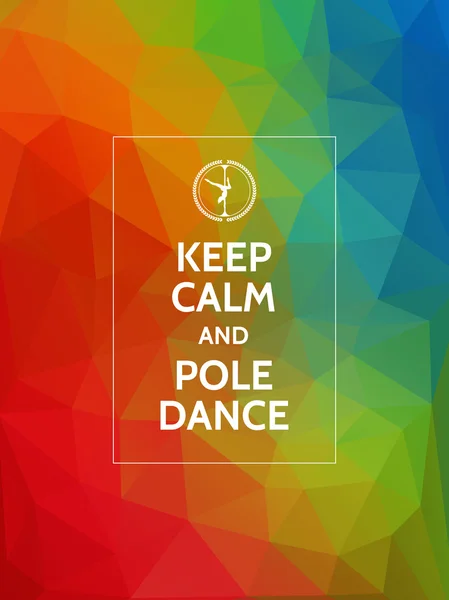 Keep calm and pole dance. Pole dance motivational typography poster on modern geometric triangles background.