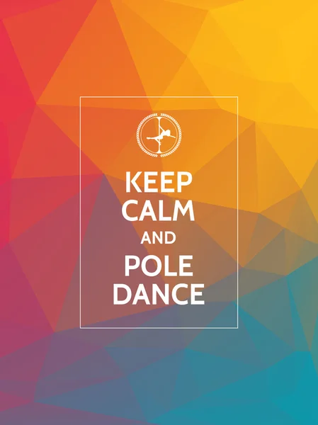 Restez calme et faites du pole dance. Pole dance affiche de typographie motivationnelle sur fond de triangles géométriques modernes . — Image vectorielle