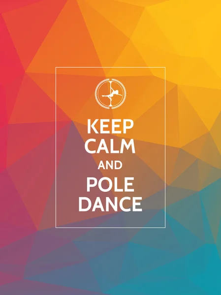 Houd kalm en Pole Dance. Pole Dance motiverende typografie poster op moderne geometrische driehoeken achtergrond. Rechtenvrije Stockillustraties