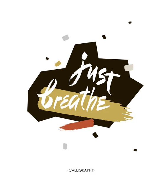 Atmen Sie einfach durch. inspirierende Zitat Kalligraphie. Vektor Pinsel Schriftzug über das Leben, ruhig, positiv sagen. — Stockvektor