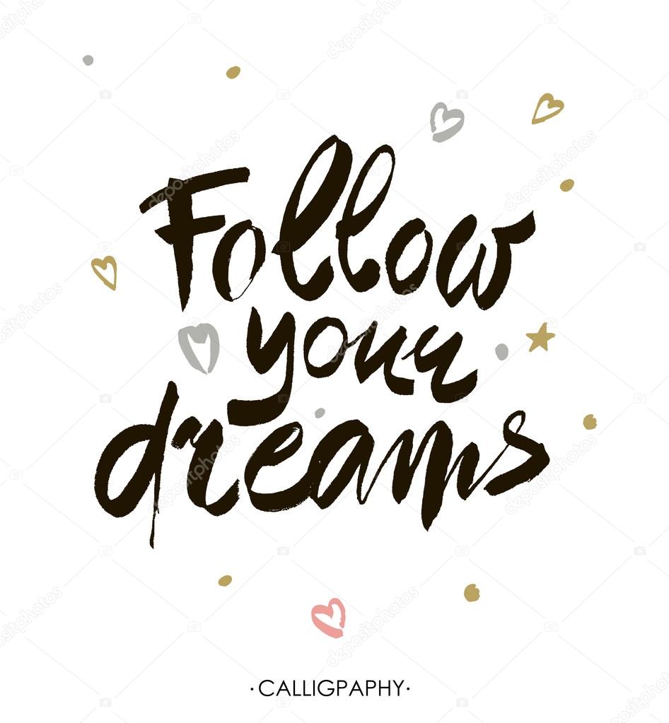 Follow your dreams. Modern brush calligraphy. Handwritten ink lettering. Hand drawn design elements.