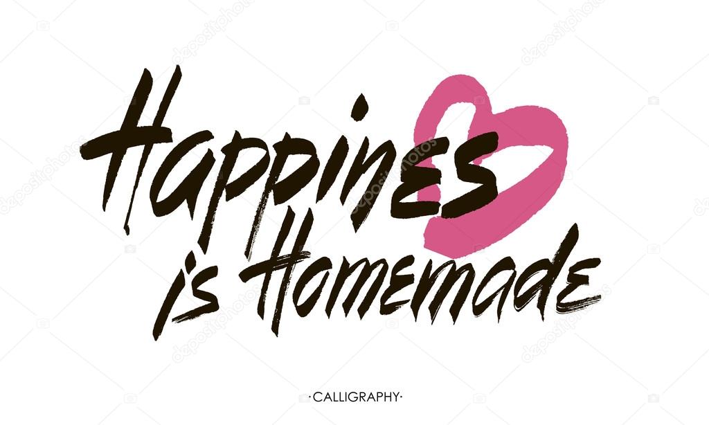 Happiness is homemade. Inspirational quote about life, home, relationship. Modern calligraphy phrase. Vector lettering for cards, wall art, posters.