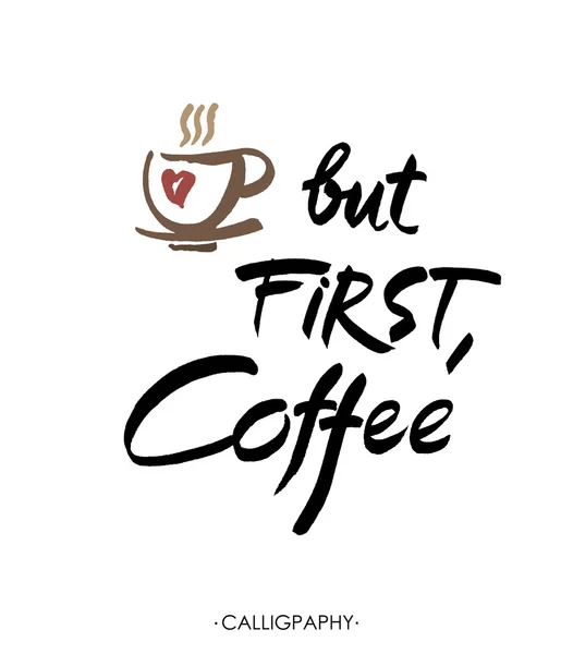 But first, coffee, ink hand lettering. Modern calligraphy. — Stock Vector