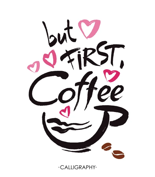 But first, coffee, ink hand lettering. Modern calligraphy. — Stock Vector