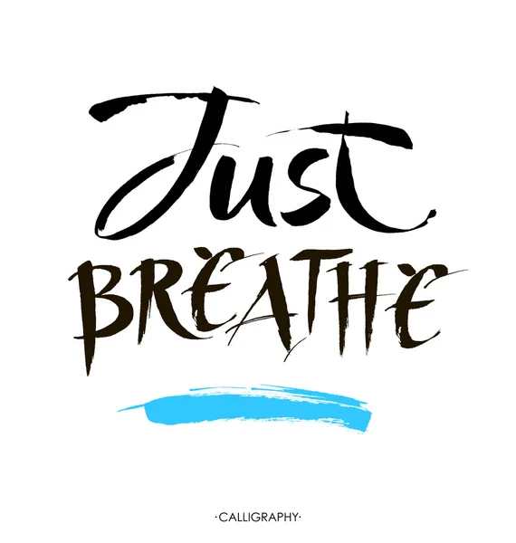 Atmen Sie einfach durch. inspirierende Zitat Kalligraphie. Vektor Pinsel Schriftzug über das Leben. — Stockvektor