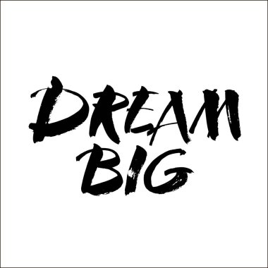 Dream big card. Ink illustration. Modern brush calligraphy. Isolated on white background. Vector illustration