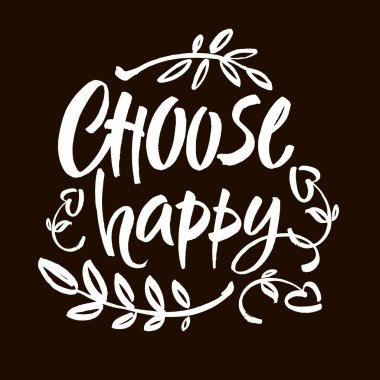 El çizimi harfler. Mürekkep çizimi. Modern fırça kaligrafisi. Siyah arka planda izole edilmiş. Mutlu olmayı seç. Vektör