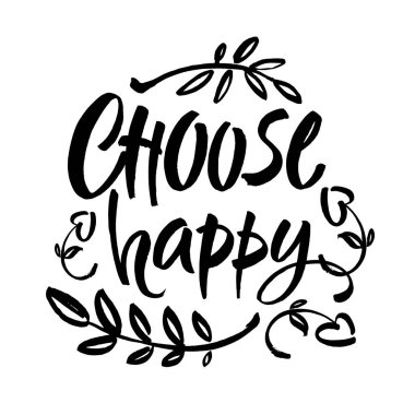 El çizimi harfler. Mürekkep çizimi. Modern fırça kaligrafisi. Beyaz arka planda izole edilmiş. Mutlu olmayı seç. Vektör