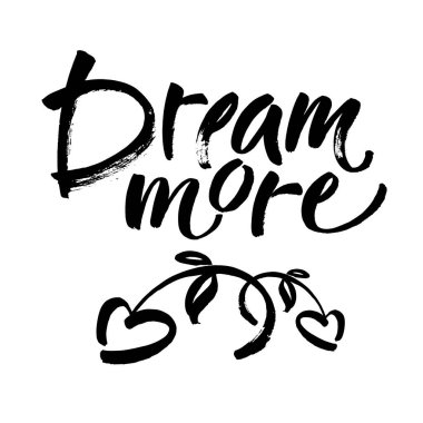 Daha fazlasını hayal et. Hayal kurmak ve merak etmek hakkında ilham verici bir alıntı. Modern kaligrafi yazıtları. Beyaz arkaplanda siyah tipografi izole edildi