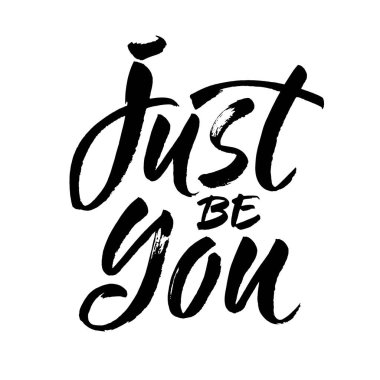 İlham verici bir alıntı. Sadece kendin ol. Modern hat sanatı. Fırça boyalı harfler, vektör çizimi.